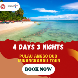 4D3N PULAU ANGSO DUO MINANGKABAU TOUR (1N LUBUK BASUNG, 1N BUKITTINGGI, 1N PADANG)