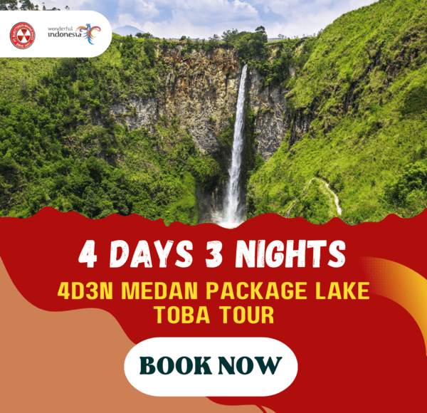 4D3N MEDAN PACKAGE LAKE TOBA TOUR (1 N PARAPAT, 1 N BERASTAGI, 1 N MEDAN)