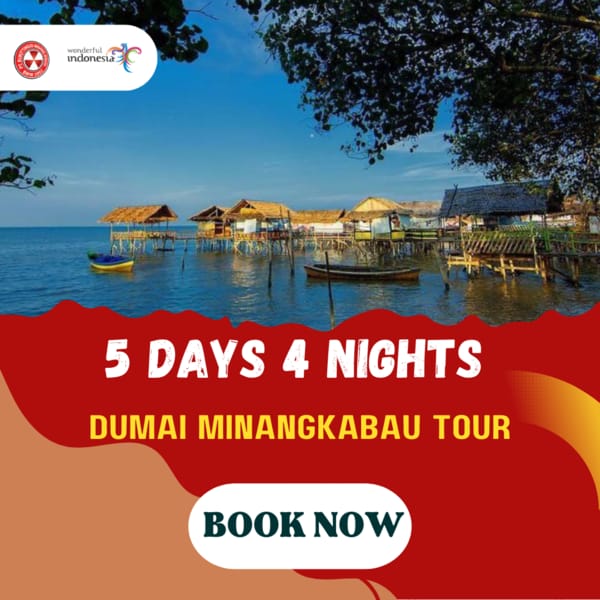 5D4N DUMAI MINANGKABAU TOUR (3N BUKITTINGGI, 1N DUMAI)