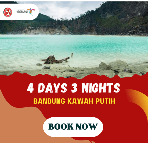 4D3N BANDUNG ~ KAWAH PUTIH TOUR (3N ~ IN & OUT FROM KERTAJATI AIRPORT)