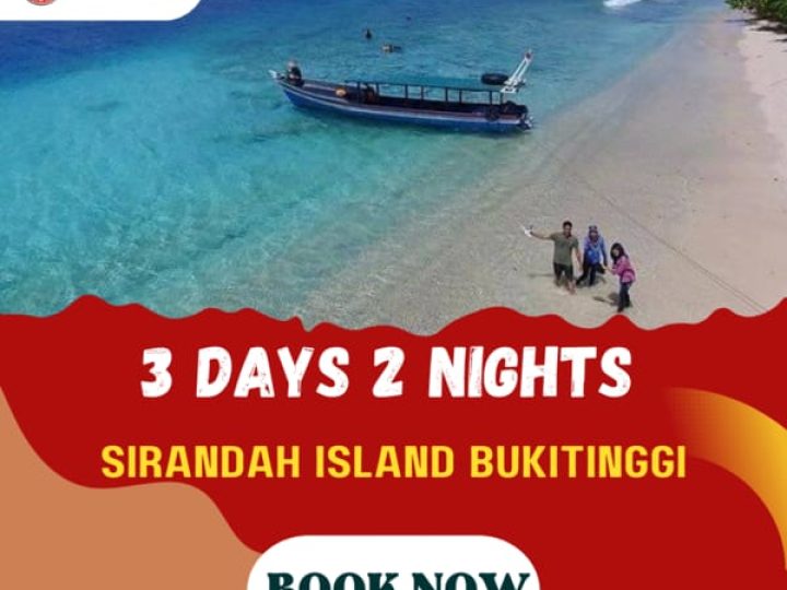 3D2N SIRANDAH ISLAND – BUKITTINGGI PACKAGE (1N SIRANDAH IN BUKITTINGGI)