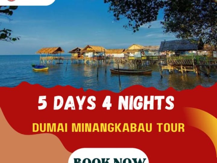 5D4N DUMAI MINANGKABAU TOUR (3N BUKITTINGGI, 1N DUMAI)