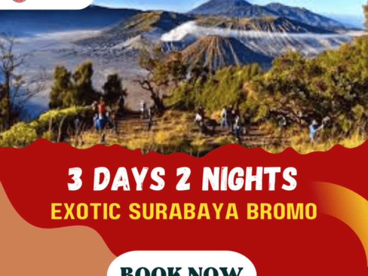 3D2N EXOTIC SURABAYA BROMO TOUR (1N BROMO, 1N SURABAYA)